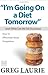 I'm Going on a Diet Tomorrow by Greg Laurie