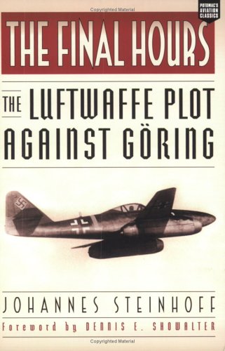 The Final Hours: The Luftwaffe Plot against Goring (Aviation Classics)