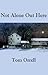 Not Alone Out Here by Tom Orrell