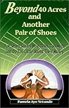 Beyond 40 Acres & Another Pair of Shoes: For Smart Sisters Who Think Too Much and Do Too Little About Their Money Beyond 40 Acres & Another Pair of Shoes: For Smart Sisters Who Think Too Much and Do Too Little About Their Money