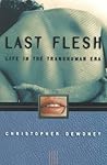 Last Flesh: Life in the Transhuman Era
