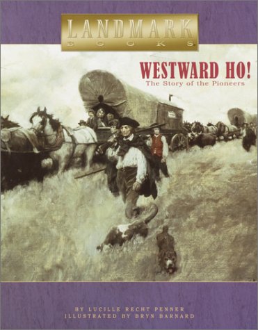 Westward Ho!: The Story of the Pioneers (Landmark Books)