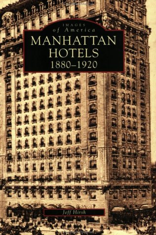 Manhattan Hotels: 1880-1920 (Images of America: New York)
