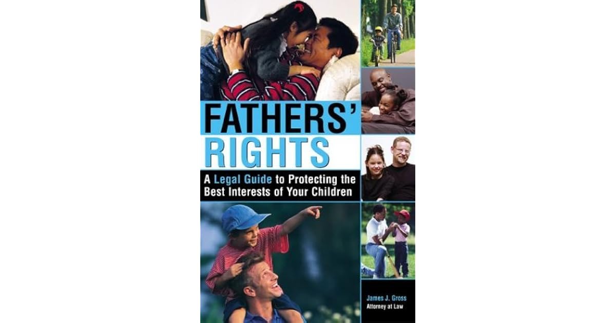 Fathers' Rights A Legal Guide To Protecting The Best Interests Of Your