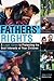 Fathers' Rights: A Legal Guide to Protecting the Best Interests of Your Children