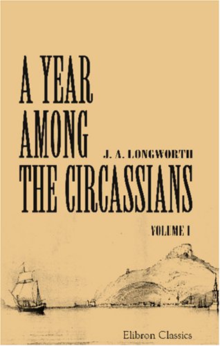 A Year among the Circassians: Volume 1 (Paperback)