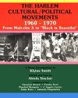 The Harlem Cultural Political Movements 1960-1970: From Malcolm X to Black Is Beautiful (Paperback)