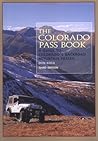 The Colorado Pass Book: A Guide to Colorado's Backroad Mountain Passes