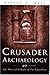 Crusader Archaeology by Adrian J. Boas