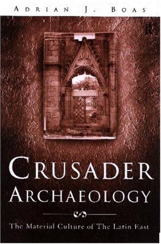 Crusader Archaeology: The Material Culture of the Latin East (Hardcover)