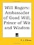 Will Rogers: Ambassador of Good Will, Prince of Wit and Wisdom