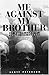 Me Against My Brother by Scott  Peterson