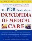 The PDR Family Guide Encyclopedia of Medical Care: The Complete Home Reference to Over 350 Medical Problems and Procedures from the Publishers of The ... Desk Reference® (Family Medical Guides)