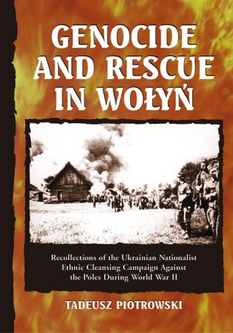 Genocide and Rescue in Wolyn: Recollections of the Ukrainian Nationalist Ethnic Cleansing Campaign Against the Poles During World War II (Textbook Binding)