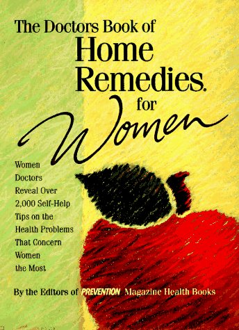 The Doctor's Book of Home Remedies for Women: Women Doctors Reveal over 2,000 Self-Help Tips on the Health Problems That Concern Women the Most (Hardcover)