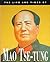 The Life and Times of Mao Tse-Tung