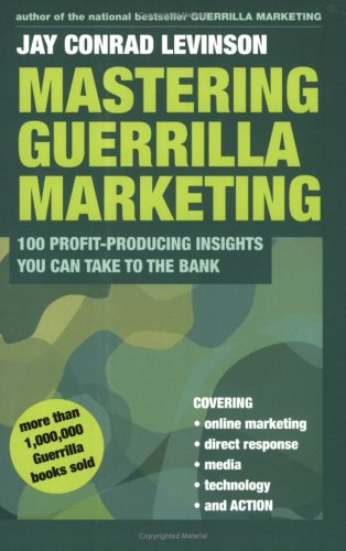 Mastering Guerrilla Marketing: 100 Profit-Producing Insights That You Can Take to the Bank (Paperback)