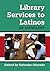 Library Services to Latinos: An Anthology