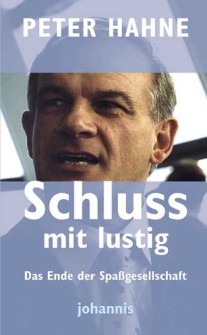 Schluss mit lustig! Das Ende der Spaßgesellschaft (Hardcover)