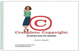Complete Copyright: An Everyday Guide For Librarians