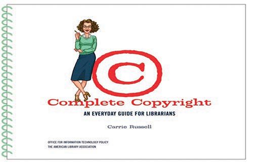 Complete Copyright: An Everyday Guide For Librarians (Spiral-bound)