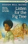Listen for the Fig Tree by Sharon Bell Mathis Listen for the Fig Tree by Sharon Bell Mathis