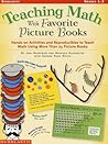 Teaching Math With Favorite Picture Books: Hands-On Activities and Reproducibles to Teach Math Using More Than 25 Picture Books
