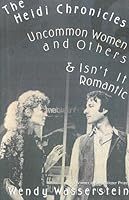 The Heidi Chronicles: Uncommon Women and Others & Isn't It Romantic by ...