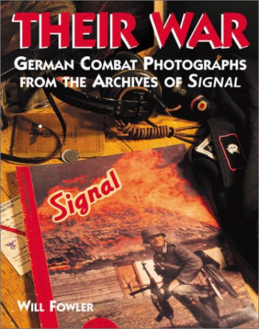 Their War: German Combat Photographs From The Archives Of Signal Magazine (Hardcover)