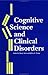 Cognitive Science and Clinical Disorders