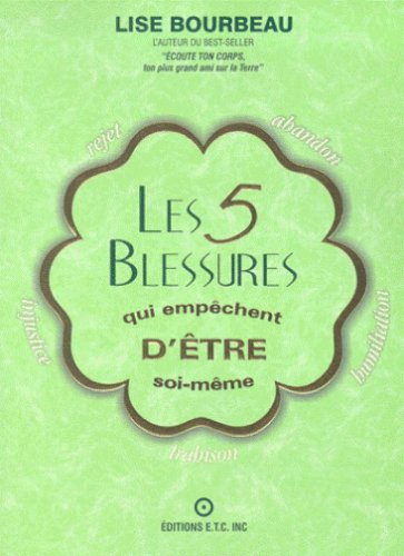 Les 5 Blessures qui empêchent d'être soi-même (Paperback)