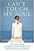 Can't Touch My Soul: A Guid...