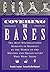 Covering the Bases: The Most Unforgettable Moments in Baseball in the Words of the Writers and Broadcasters Who Were There