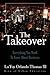 The Takeover by La'Foy Orlando Thomas III
