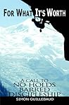 For What It's Worth: A Call to No Holds Barred Discipleship
