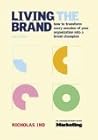 Living the Brand: How to Transform Every Member of Your Organization into a Brand Champion