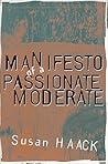 Manifesto of a Passionate Moderate: Unfashionable Essays Manifesto of a Passionate Moderate: Unfashionable Essays
