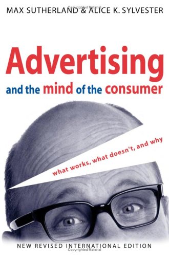 Advertising and the Mind of the Consumer: What Works, What Doesn't, and Why (Paperback)