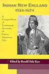 Indian New England 1524-1674: A Compendium of Eyewitness Accounts of Native American Life (Heritage of New England Series)