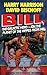 Bill, the Galactic Hero on the Planet of the Hippies from Hell by Harry Harrison Bill, the Galactic Hero on the Planet of the Hippies from Hell by Harry Harrison