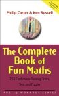 The Complete Book of Fun Maths: 250 Confidence-boosting Tricks, Tests and Puzzles (The IQ Workout Series)