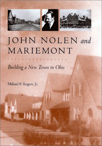 John Nolen and Mariemont: Building a New Town in Ohio (Creating the North American Landscape)