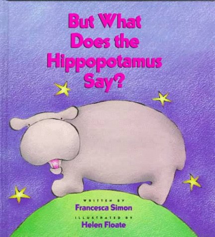 But What Does the Hippopotamus Say? (Hardcover)