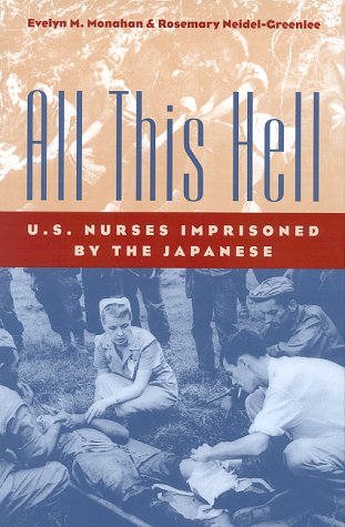 All This Hell: U.S. Nurses Imprisoned by the Japanese (Hardcover)
