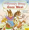 The Grumpy Bunny Goes West The Grumpy Bunny Goes West