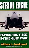Strike Eagle: Flying the F-15E in the Gulf War Strike Eagle: Flying the F-15E in the Gulf War
