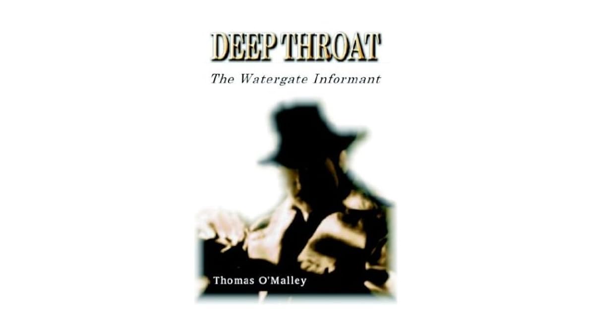 Deep Throat The Watergate Informant by Thomas Omalley