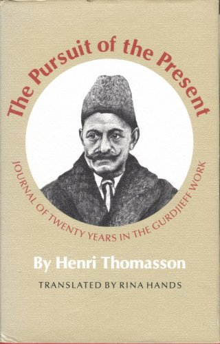 The pursuit of the present: Journal of twenty years in the Gurdjieff work (Hardcover)