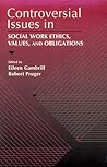 Controversial Issues in Social Work Ethics, Values, and Obligations Controversial Issues in Social Work Ethics, Values, and Obligations