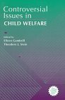 Controversial Issues in Child Welfare
